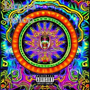 Liquid Vision (Explicit)