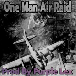 One Man Air Raid (Explicit)