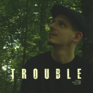 Trouble