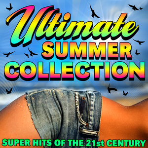 Ultimate Summer Collection - Super Hits of the 21st Century