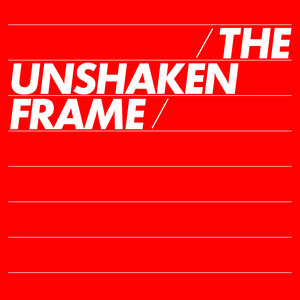 The Unshaken Frame