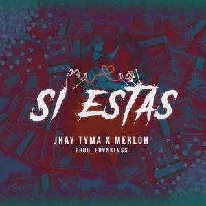 Si Estas(feat. Merloh) (Explicit)