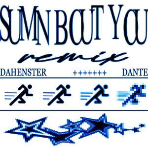 SUMN BOUT U (Dante Remix)