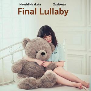Final Lullaby (feat. Hiroshi Hisakata & Xoxieowa)
