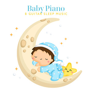 Baby Piano & Guitar Sleep Music: Soothing Instrumental Lullaby Session 2021