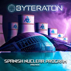 Spanish Nuclear Program (Byteraton Remix)