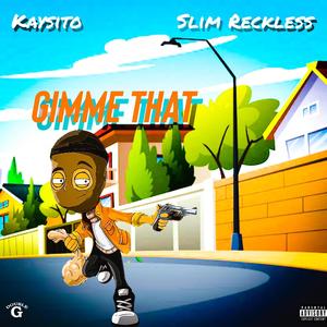 Gimme that (feat. Slim Reckless) (Explicit)