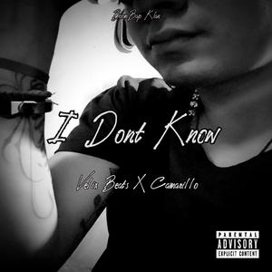 I Don't Know (feat. Camarillo) (Explicit)