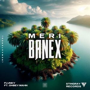 Meri Banex (feat. Ohbey Mahn)