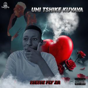UNI TSHIKE KUVAVA (feat. Nasty Wayne SA)