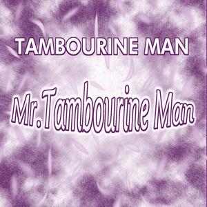 Mr. Tambourine Man