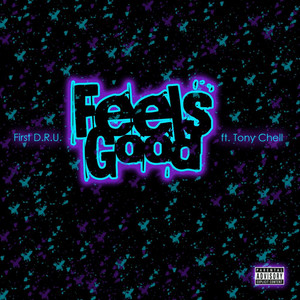 Feels Good(feat. Tony Chell) (Explicit)