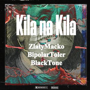 KILA NA KILA (feat. ZLATYMACKO & BlackTone) (Explicit)