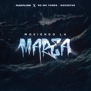 Ruexplore-Moviendo la marea(feat. Rz & Mc Fares) (Explicit)