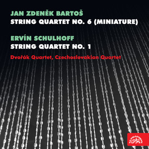 Bartoš: String Quartet No. 6 "Miniature" - Schulhoff: String Quartet No. 1