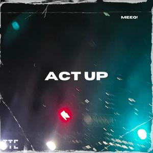 Act up (Explicit)