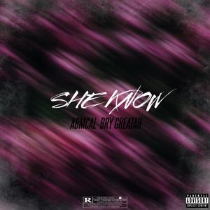 She knows (feat. Bry Greatah) (Explicit)