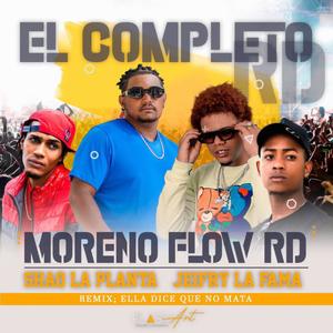 Ella Dice Que No Mata (feat. El Completo Rd, Moreno Flow Rd, Shaq La Planta & Yeifry La Fama)