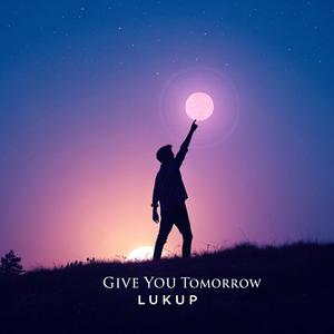Give You Tomorrow