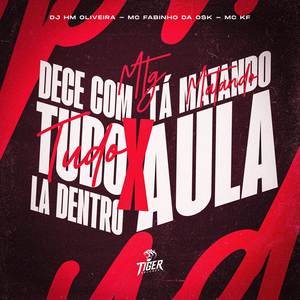 MTG DESCE COM TUDO LA DENTRO X  TA MATANDO AULA (Explicit)