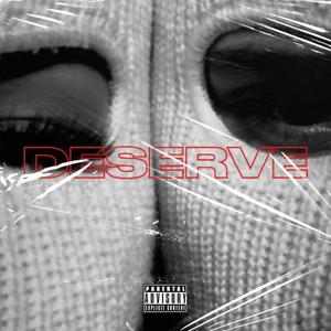 Deserve (Explicit)