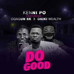 Do Good (feat. Kenni Po & Okiki Wealth)