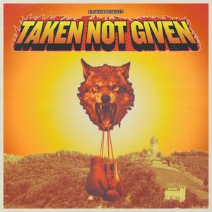 Taken Not Given (Explicit)