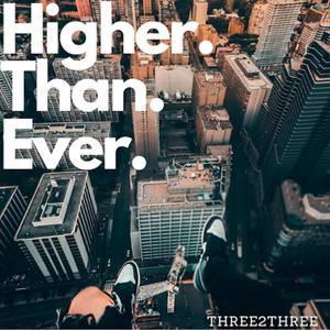 Higher Than Ever (Explicit)