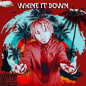 Whine It Down (Explicit)