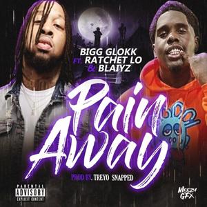 Pain Away(feat. Blaiyz & Ratchet Lo) (Explicit)