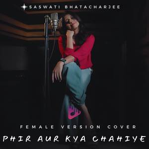 Phir Aur Kya Chahiye (Female Version)