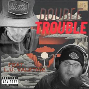 Double Trouble (feat. L.U. Valentine) (Explicit)