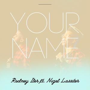 Your Name (feat. Nigel Lassiter)