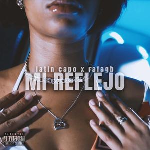 Mi Reflejo(feat. Rafagb) (Explicit)