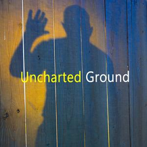 Uncharted Ground (Explicit)