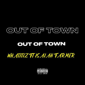 OUT OF TOWN (feat. Isaiah farmer) [Explicit]