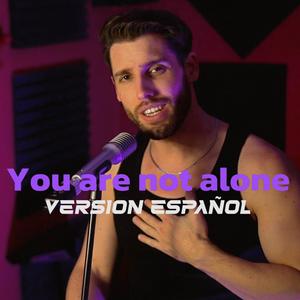 You are not alone (Español New Version)