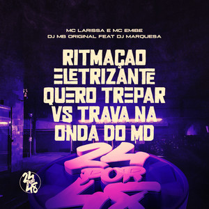 Ritmação Eletrizante Quero Trepar Vs Trava Na Onda Do MD (Explicit)