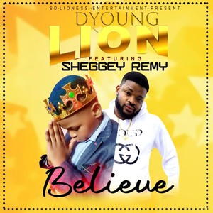 Believe by Dyoung-lion (feat. Sheggey Remy)