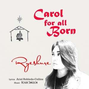 Carol for all Born (feat. Ryeshure & Ariel Robledo-Collins)