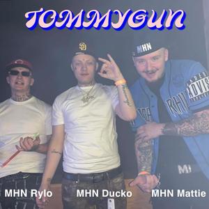 Tommygun (feat. MHN Ducko & MHN Rylo) (Explicit)