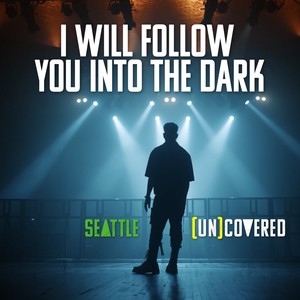 I Will Follow You Into the Dark: Seattle (Un) Covered