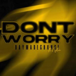 DONT WORRY (feat. NYTRO) (Explicit)