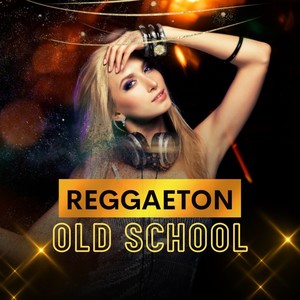 Reggaeton Old School