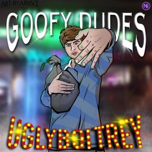 Goofy Dudes (Explicit)