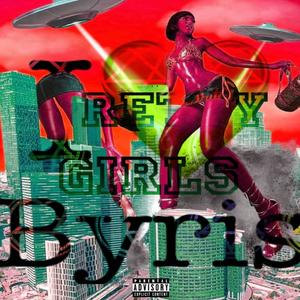 PRETTY GIRLS <3 BYRIS (Explicit)