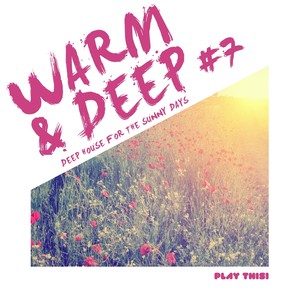 Warm & Deep #7 - Deep House for the Sunny Days