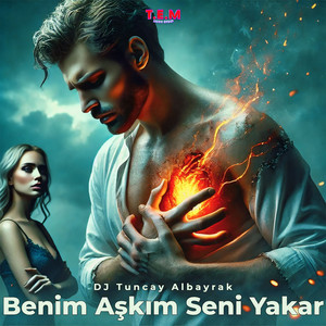 Benim Aşkım Seni Yakar