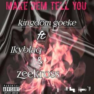 Make Dem Tell You (feat. Zeekross & Ikyblaq) [Explicit]