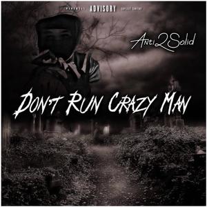 Don't Run Crazy Man (Explicit)